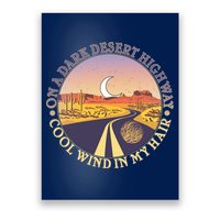 On A Dark Desert Highway Cool Wind In My Hair Poster