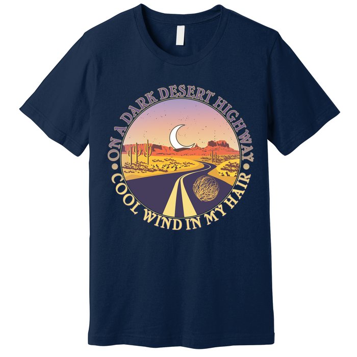 On A Dark Desert Highway Cool Wind In My Hair Premium T-Shirt