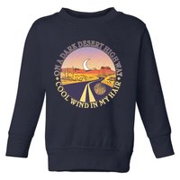 On A Dark Desert Highway Cool Wind In My Hair Toddler Sweatshirt