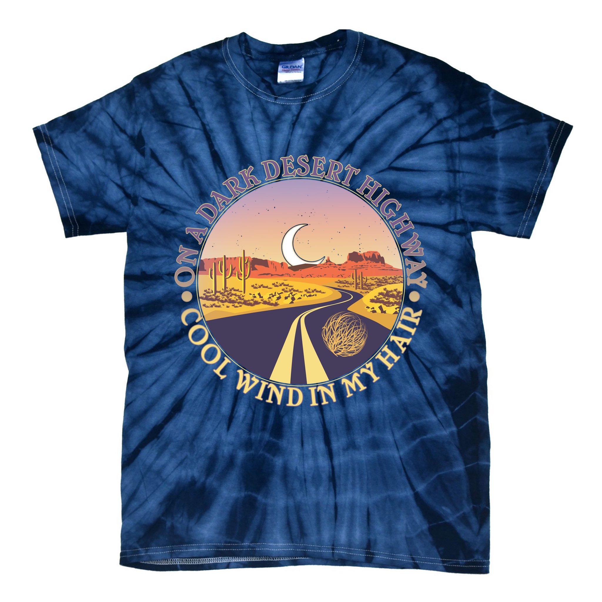 On A Dark Desert Highway Cool Wind In My Hair Tie-Dye T-Shirt