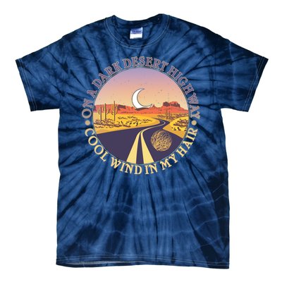 On A Dark Desert Highway Cool Wind In My Hair Tie-Dye T-Shirt