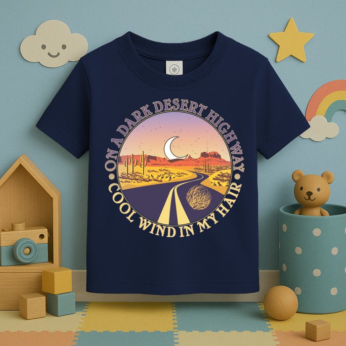 On A Dark Desert Highway Cool Wind In My Hair Toddler T-Shirt