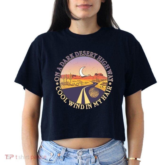 On A Dark Desert Highway Cool Wind In My Hair Crop Top