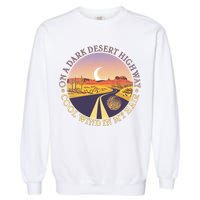 On A Dark Desert Highway Cool Wind In My Hair Garment-Dyed Sweatshirt