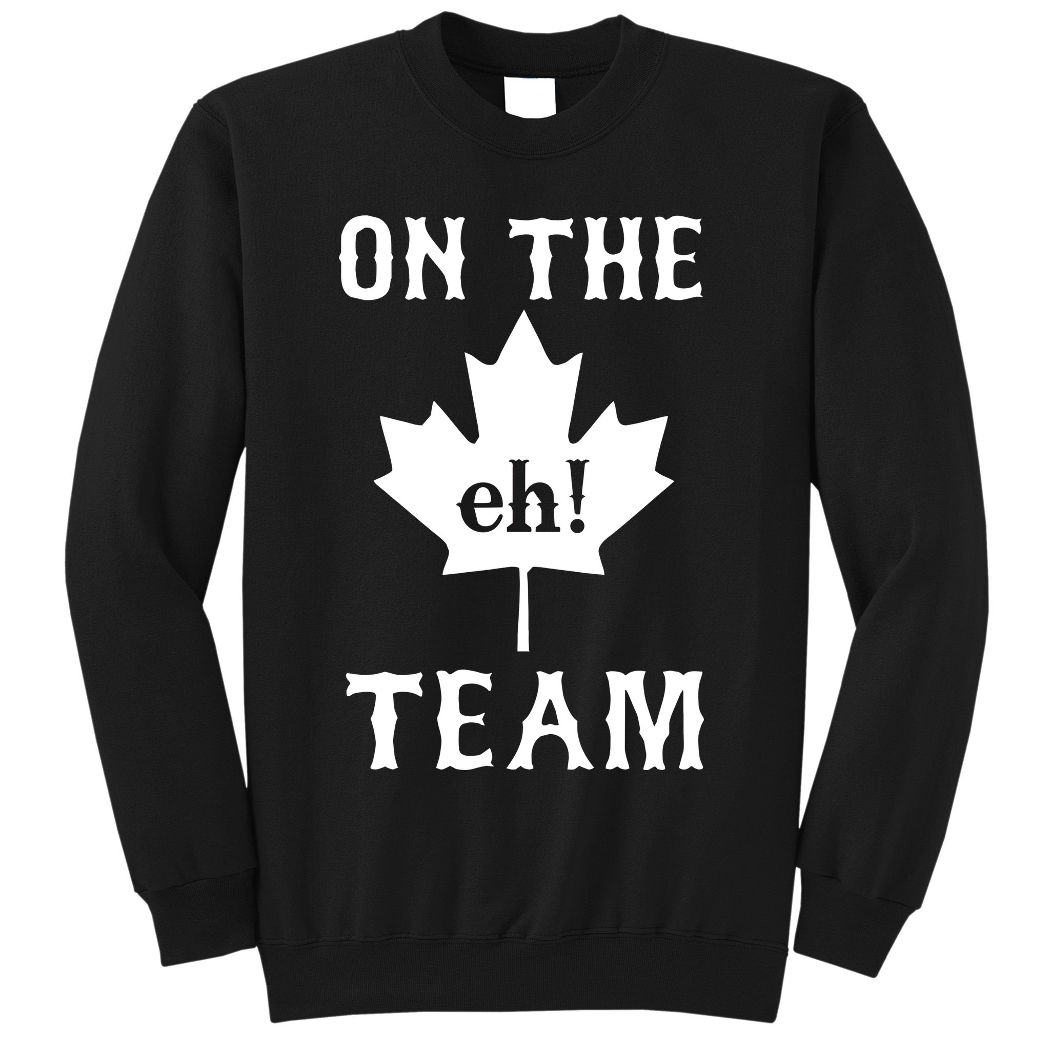 On The Eh! Team Sweatshirt