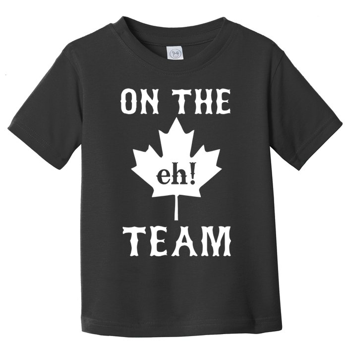 On The Eh! Team Toddler T-Shirt