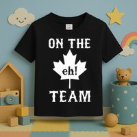 On The Eh! Team Toddler T-Shirt