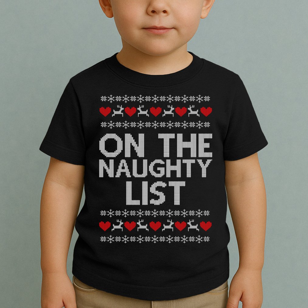 On The Naughty List Ugly Christmas Toddler T-Shirt