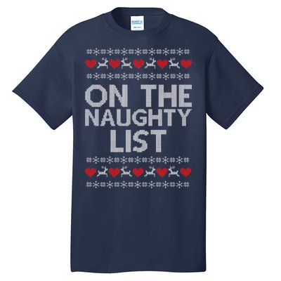 On The Naughty List Ugly Christmas Tall T-Shirt