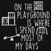 On The Playground Is Where I Spend Most Of My Days Ladies PosiCharge Tri-Blend Wicking Tank