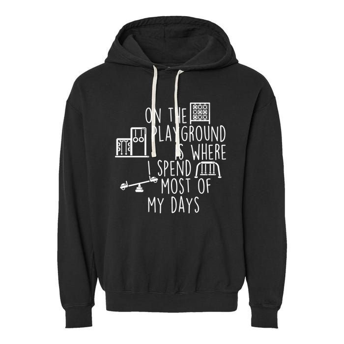 On The Playground Is Where I Spend Most Of My Days Garment-Dyed Fleece Hoodie