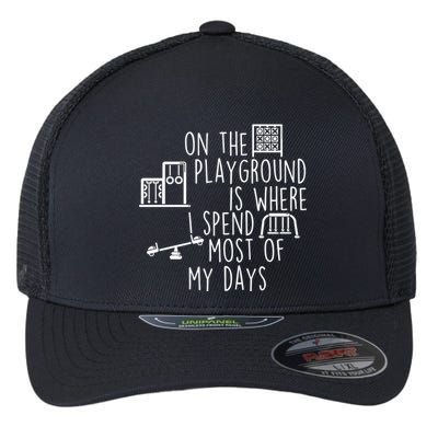 On The Playground Is Where I Spend Most Of My Days Flexfit Unipanel Trucker Cap