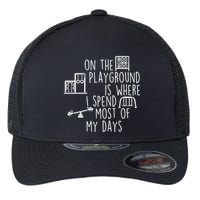 On The Playground Is Where I Spend Most Of My Days Flexfit Unipanel Trucker Cap
