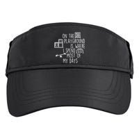 On The Playground Is Where I Spend Most Of My Days Adult Drive Performance Visor