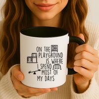 On The Playground Is Where I Spend Most Of My Days Mug