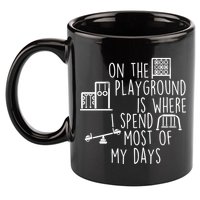 On The Playground Is Where I Spend Most Of My Days 11oz C Handle Ceramic Mug