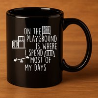 On The Playground Is Where I Spend Most Of My Days 11oz C Handle Ceramic Mug