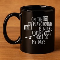 On The Playground Is Where I Spend Most Of My Days 11oz C Handle Ceramic Mug