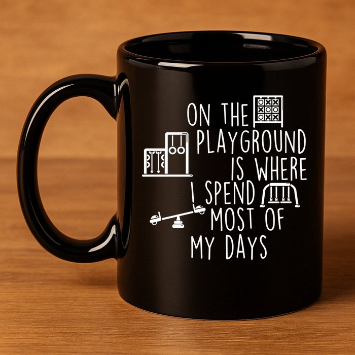 On The Playground Is Where I Spend Most Of My Days 11oz C Handle Ceramic Mug