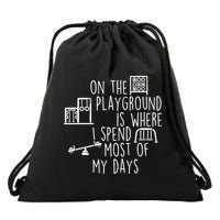 On The Playground Is Where I Spend Most Of My Days Drawstring Bag