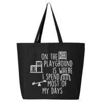 On The Playground Is Where I Spend Most Of My Days 25L Jumbo Tote