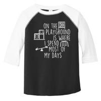 On The Playground Is Where I Spend Most Of My Days Toddler Fine Jersey T-Shirt