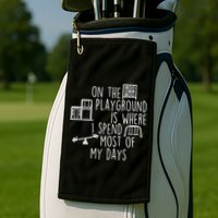 On The Playground Is Where I Spend Most Of My Days Golf Towel