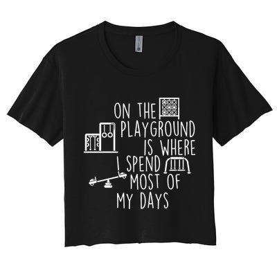 On The Playground Is Where I Spend Most Of My Days Crop Top