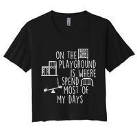 On The Playground Is Where I Spend Most Of My Days Crop Top