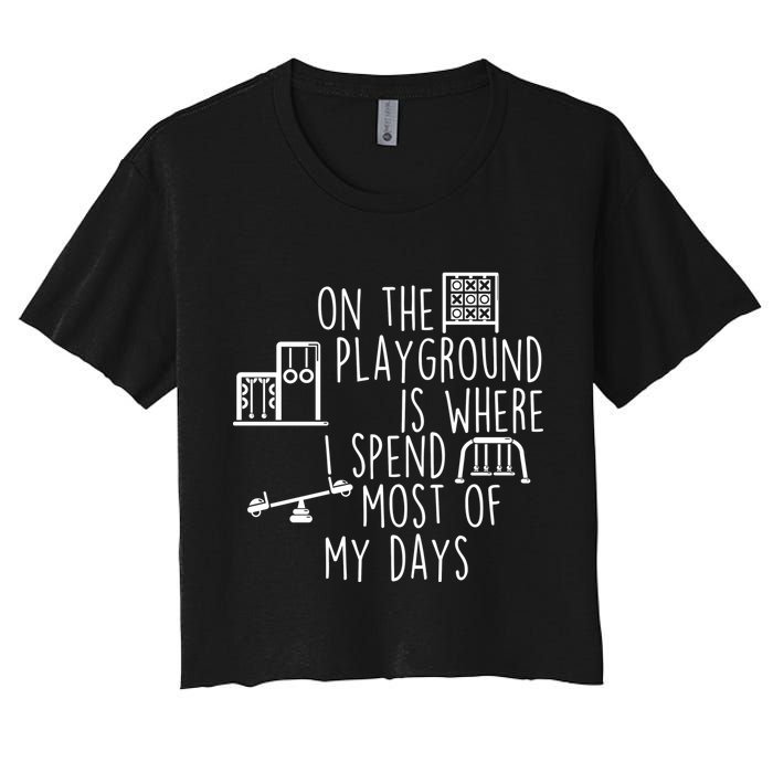 On The Playground Is Where I Spend Most Of My Days Crop Top