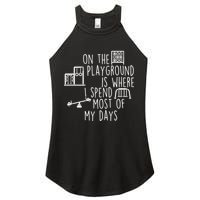 On The Playground Is Where I Spend Most Of My Days Women's Perfect Tri Rocker Tank