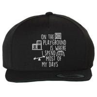 On The Playground Is Where I Spend Most Of My Days Wool Snapback Cap