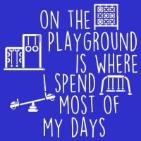 On The Playground Is Where I Spend Most Of My Days Button