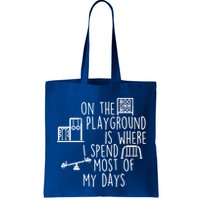 On The Playground Is Where I Spend Most Of My Days Bag