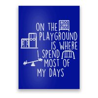 On The Playground Is Where I Spend Most Of My Days Poster
