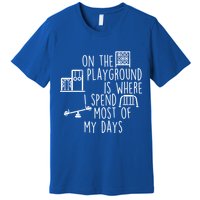 On The Playground Is Where I Spend Most Of My Days Premium T-Shirt