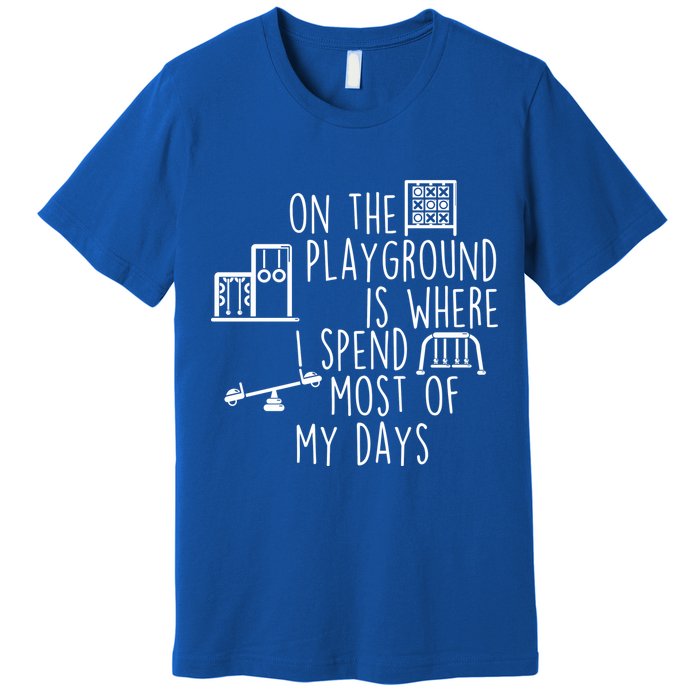 On The Playground Is Where I Spend Most Of My Days Premium T-Shirt
