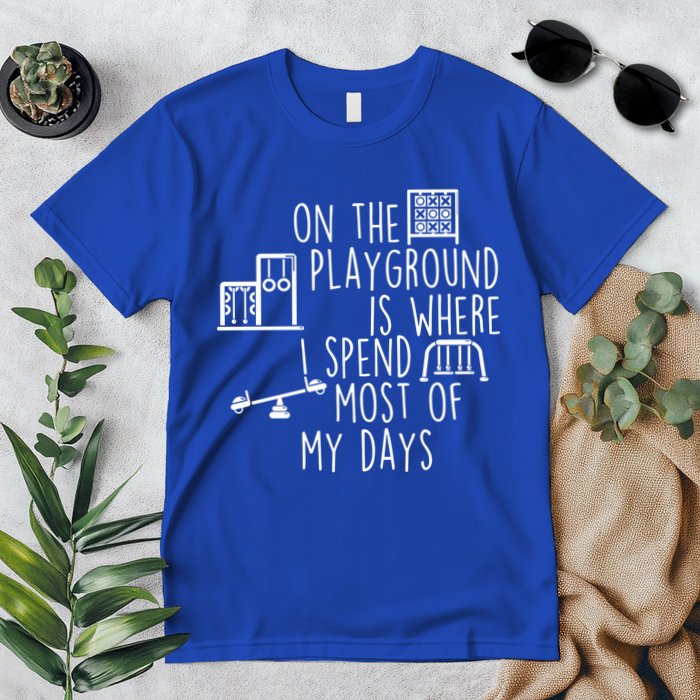 On The Playground Is Where I Spend Most Of My Days Premium T-Shirt