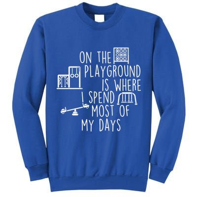 On The Playground Is Where I Spend Most Of My Days Tall Sweatshirt