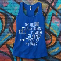 On The Playground Is Where I Spend Most Of My Days Womens Tank Top