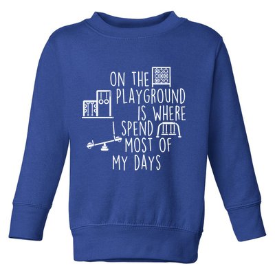 On The Playground Is Where I Spend Most Of My Days Toddler Sweatshirt