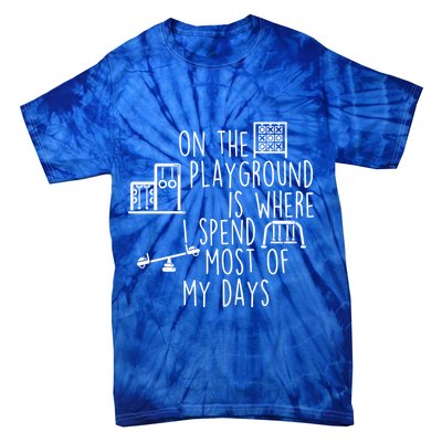 On The Playground Is Where I Spend Most Of My Days Tie-Dye T-Shirt