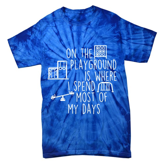 On The Playground Is Where I Spend Most Of My Days Tie-Dye T-Shirt