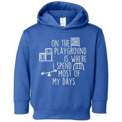 On The Playground Is Where I Spend Most Of My Days Toddler Hoodie