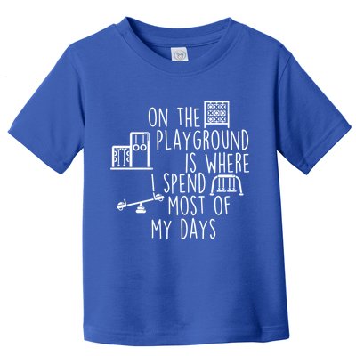 On The Playground Is Where I Spend Most Of My Days Toddler T-Shirt