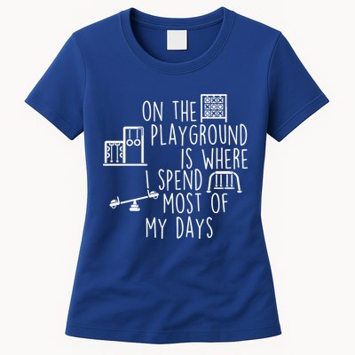 On The Playground Is Where I Spend Most Of My Days Womens T-Shirt