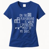 On The Playground Is Where I Spend Most Of My Days Womens T-Shirt
