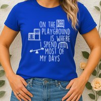On The Playground Is Where I Spend Most Of My Days Womens T-Shirt