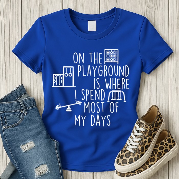 On The Playground Is Where I Spend Most Of My Days Womens T-Shirt