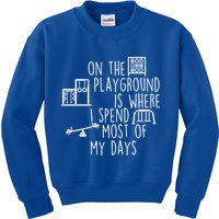 On The Playground Is Where I Spend Most Of My Days Kids Sweatshirt